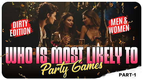 Who is Most Likely to | Men & Women - Dirty Edition | Part 1| Party Games