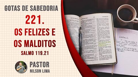 🔴 221. Os felizes e os malditos - Salmo 119.21 - Pr. Nilson Lima #DEVOCIONAL