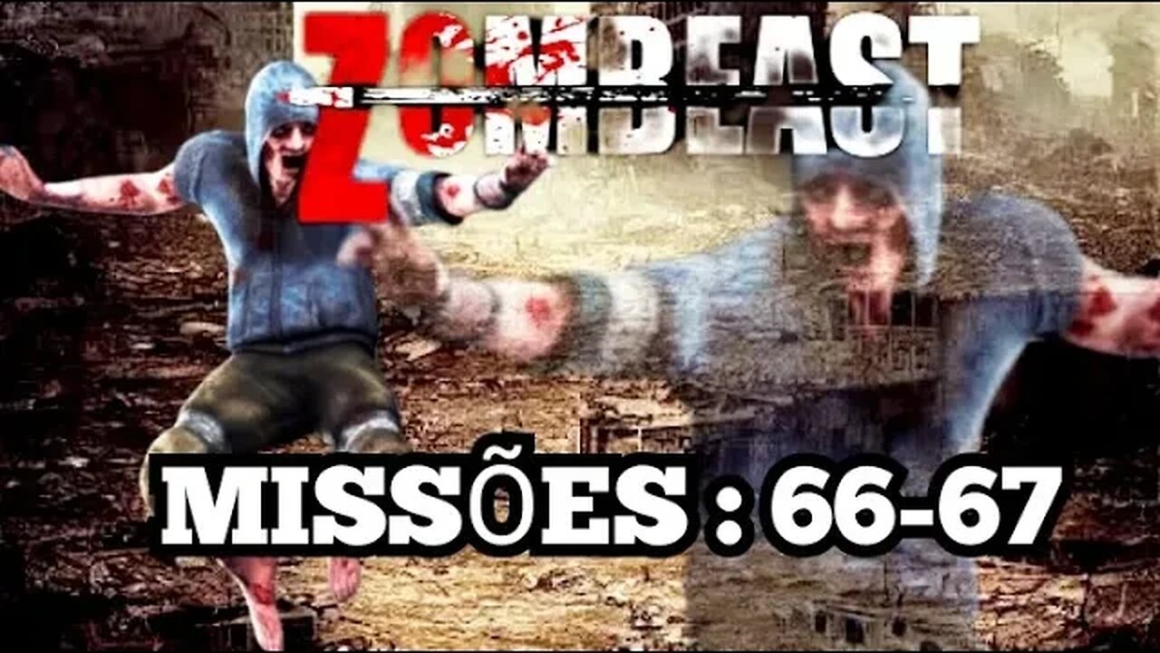 ZOMBEAST: Missões, 66 - 67 💀