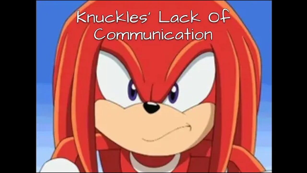 Knuckles' Lack Of Communication - LiseMiniParody