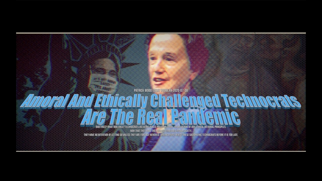 "Amoral And Ethically Challenged Technocrats Are The Real Pandemic" /Patrick Wood