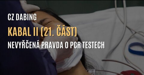 Kabal II (21. část) | COVID-19: Nevyřčená pravda o PCR testech (4. díl série o covidu) - CZ DABING