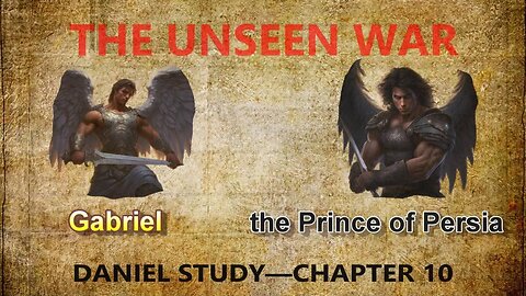 Daniel Study — Chapter 10 — The Unseen War