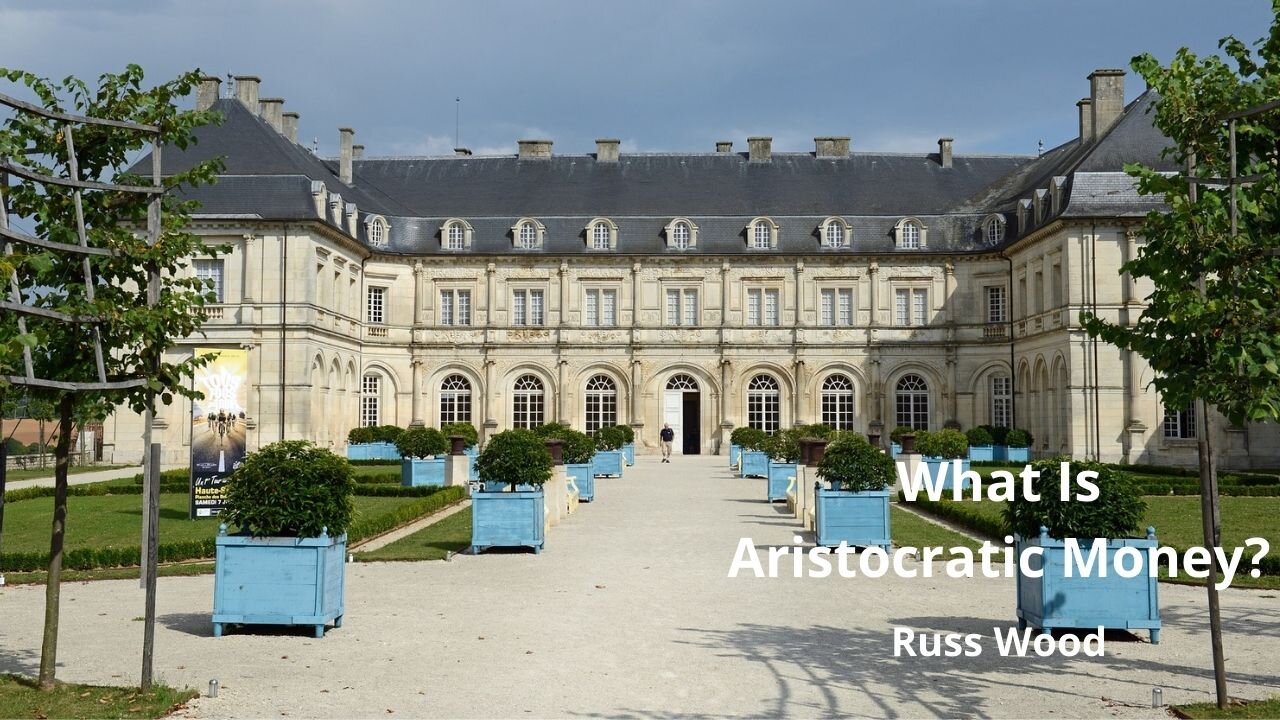 What Is Aristocratic Money?