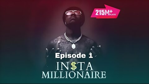 insta millionaire Ep 1