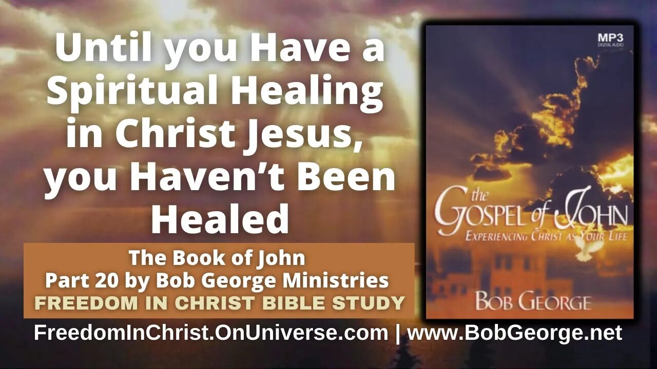 Until you Have a Spiritual Healing in Christ Jesus, you Haven’t Been Healed by BobGeorge.net