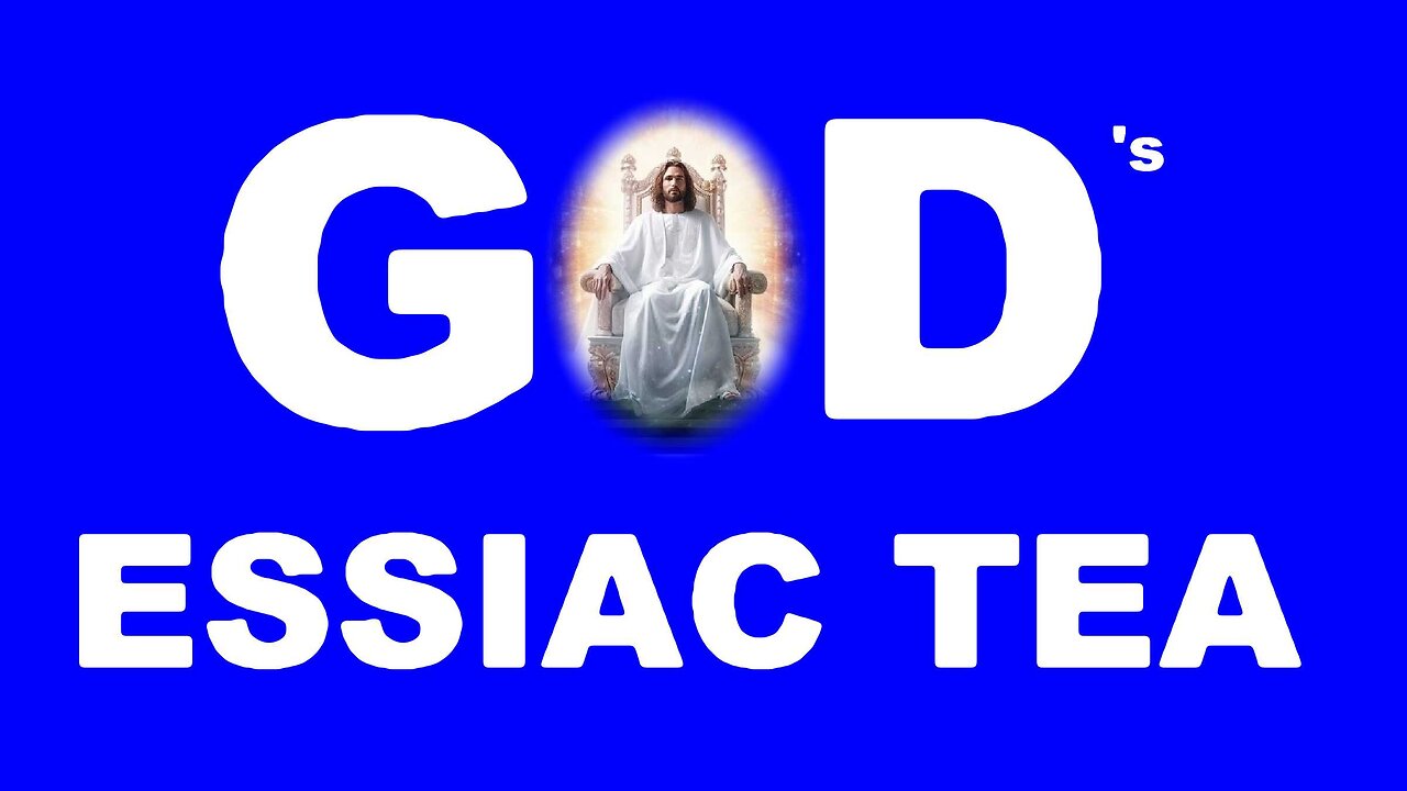 GOD's TEA is ESSIAC TEA