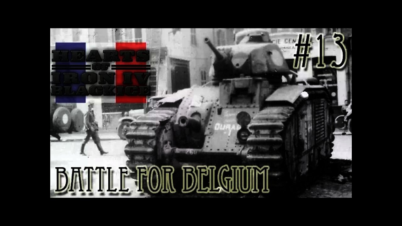 Hearts of Iron IV - Black ICE French Folies 13 Battle for Belgium! How will we do?