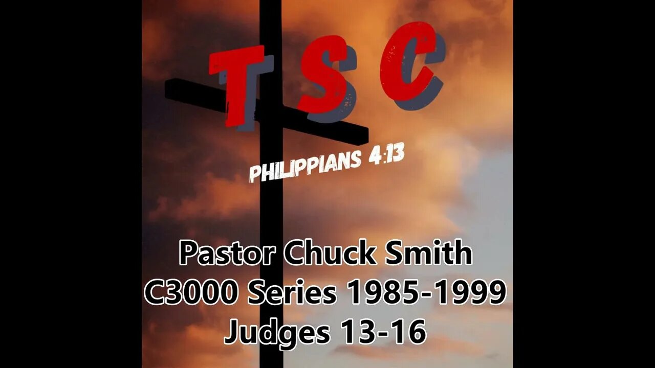 006 Judges 13-16 | Pastor Chuck Smith | 1985-1999 C3000 Series