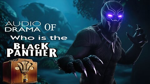 Audio Drama of Who is the Black Panther