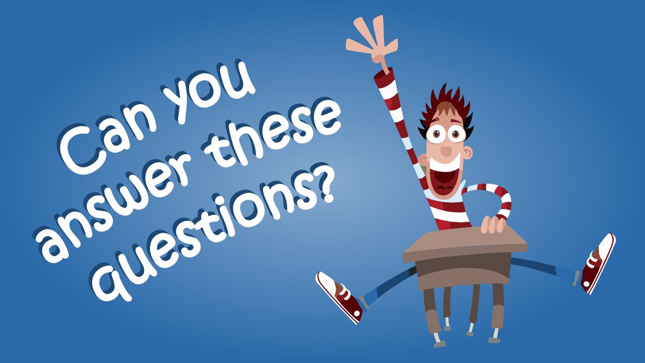 Can You Answer These Questions?