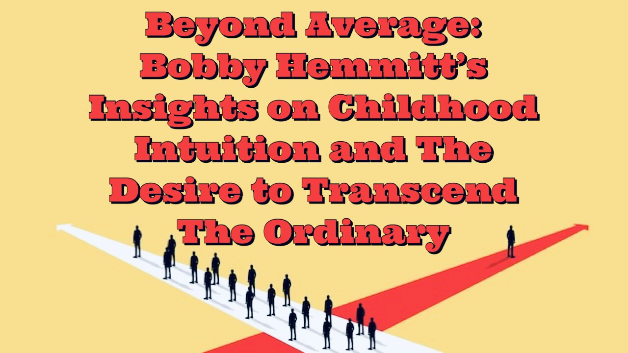 Bobby Hemmitt: Childhood Intuition and The Desire to Transcend The Ordinary