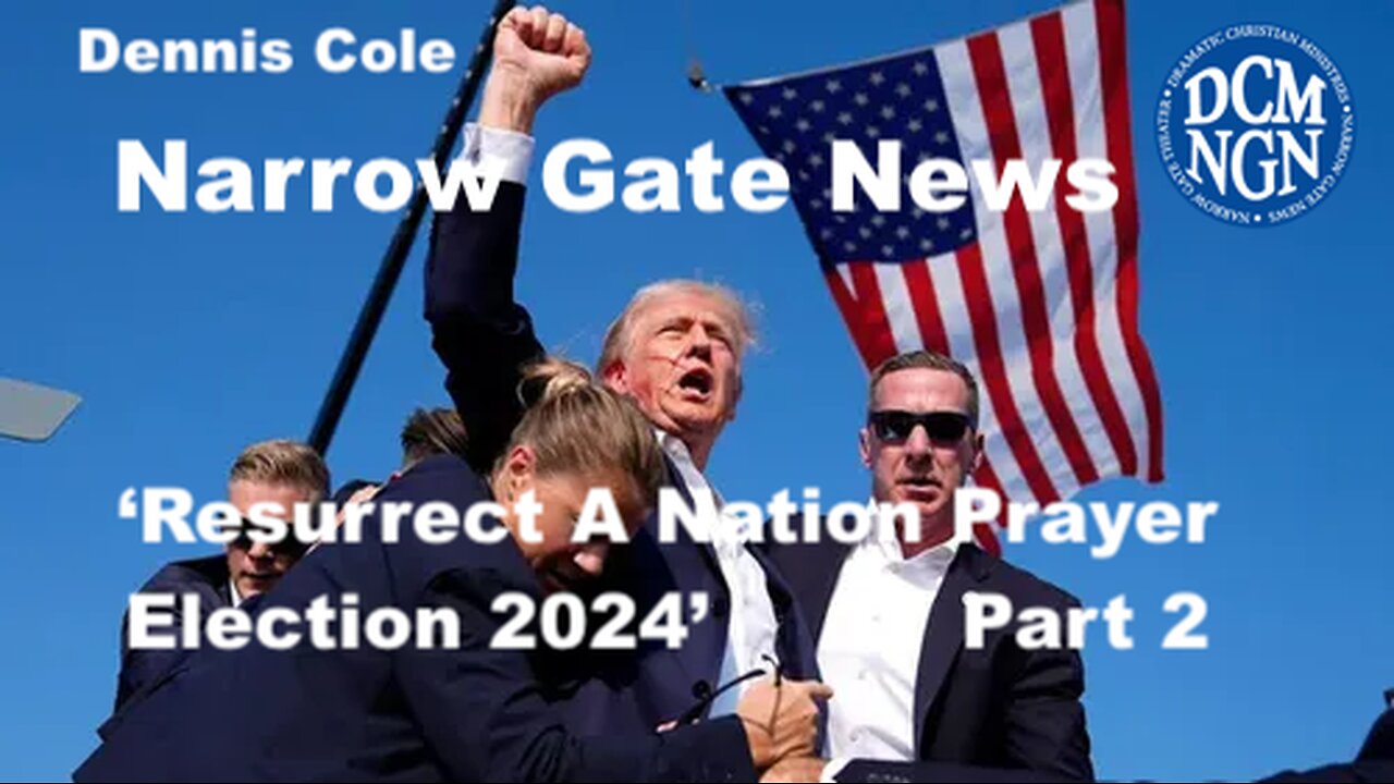 Resurrect A Nation-Election 2024 Part 2 - Dennis Cole-Narrow Gate News