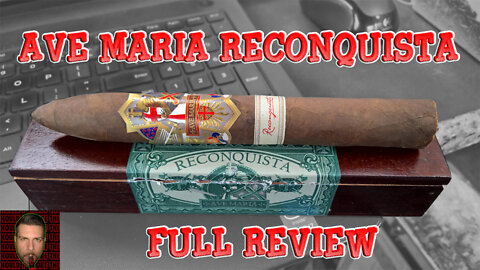 Ave Maria Reconquista (Full Review) - Should I Smoke This