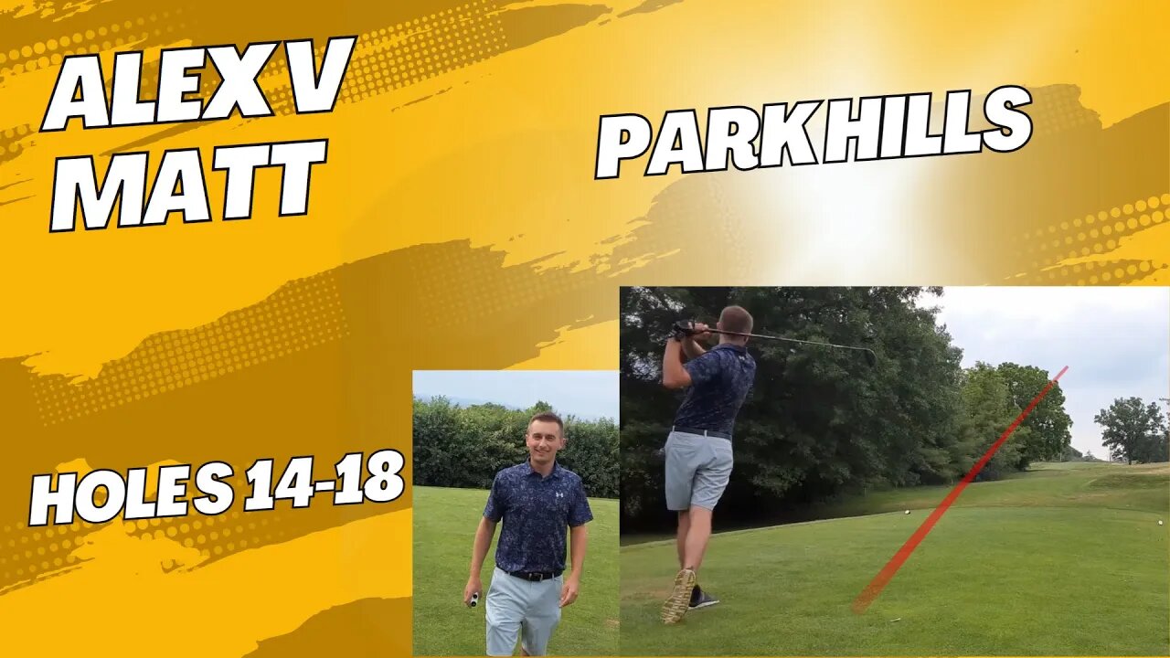 Last hole heroics! Alex F v Matt Park Hills back nine part 2