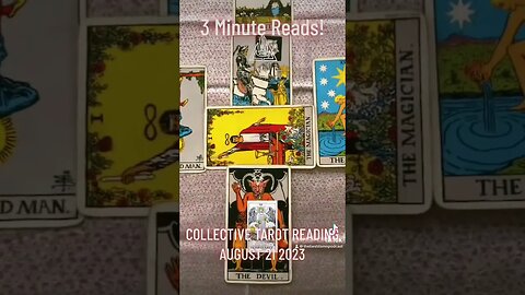 3 Minute Reads! COLLECTIVE TAROT READING AUGUST 21 2023