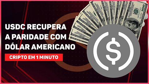 USDC RECUPERA A PARIDADE COM DÓLAR AMERICANO