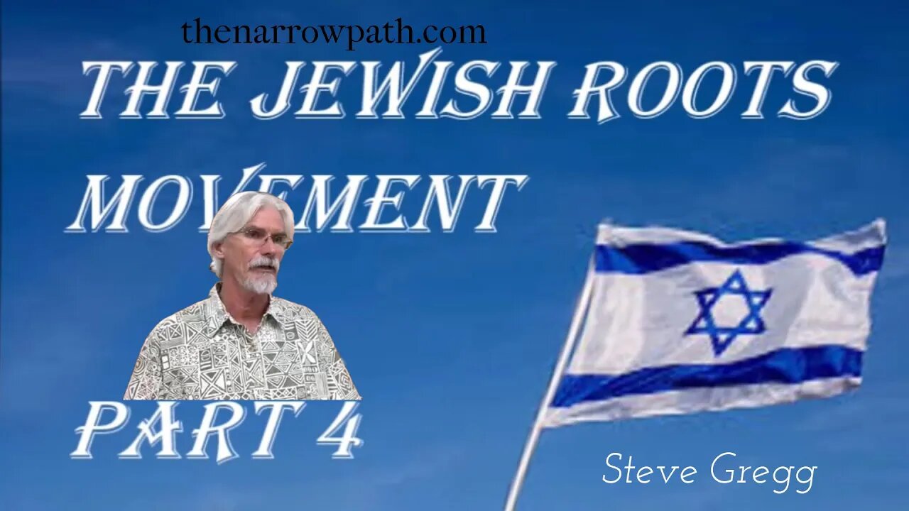 Jewish Roots Movement, part 4 - Steve Gregg