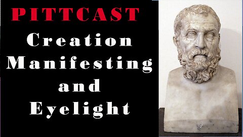 Pittcast: The Creation begun, How to manifest, Lines of Sight (Plato's Timaeus Pt.4)