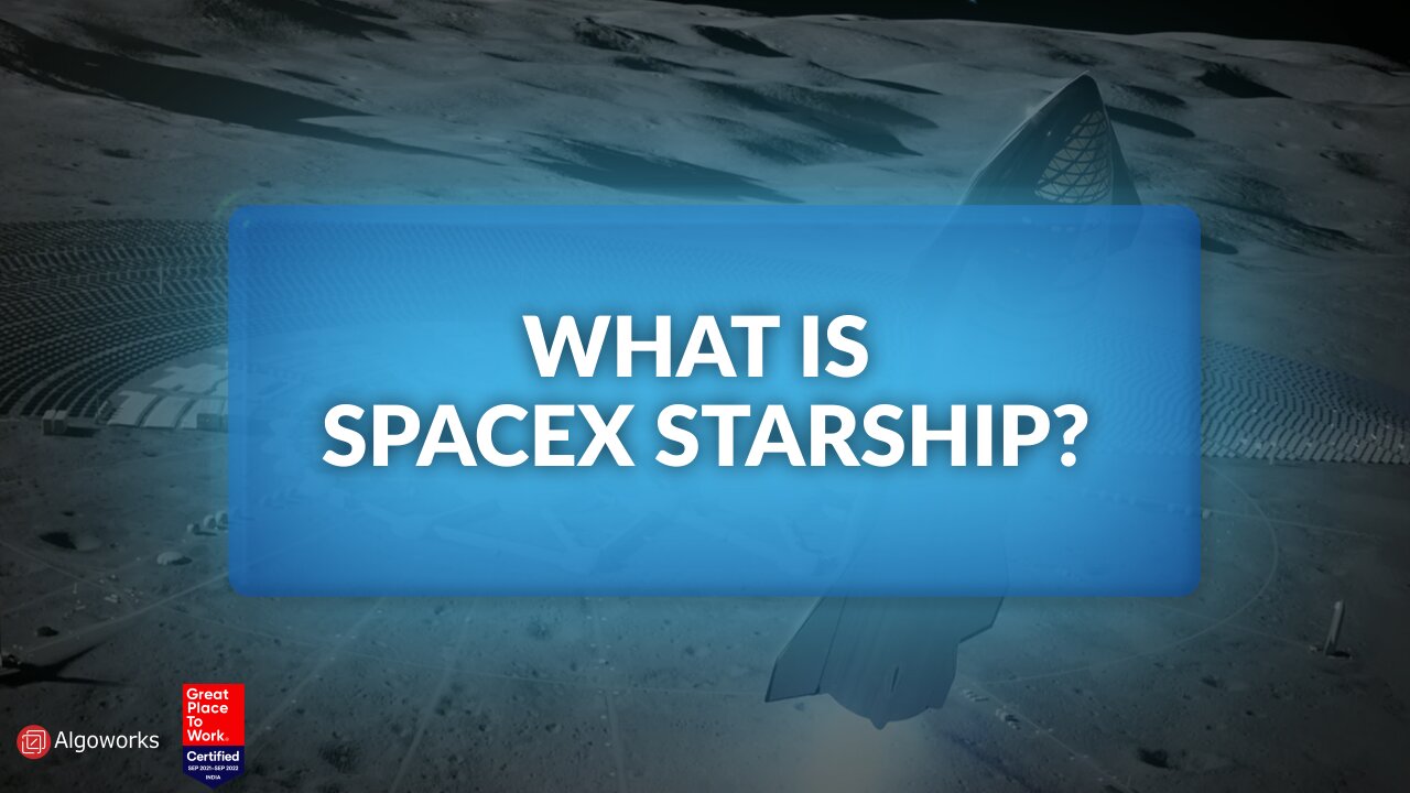 What is SpaceX Starship? | SpaceX Starship Explained