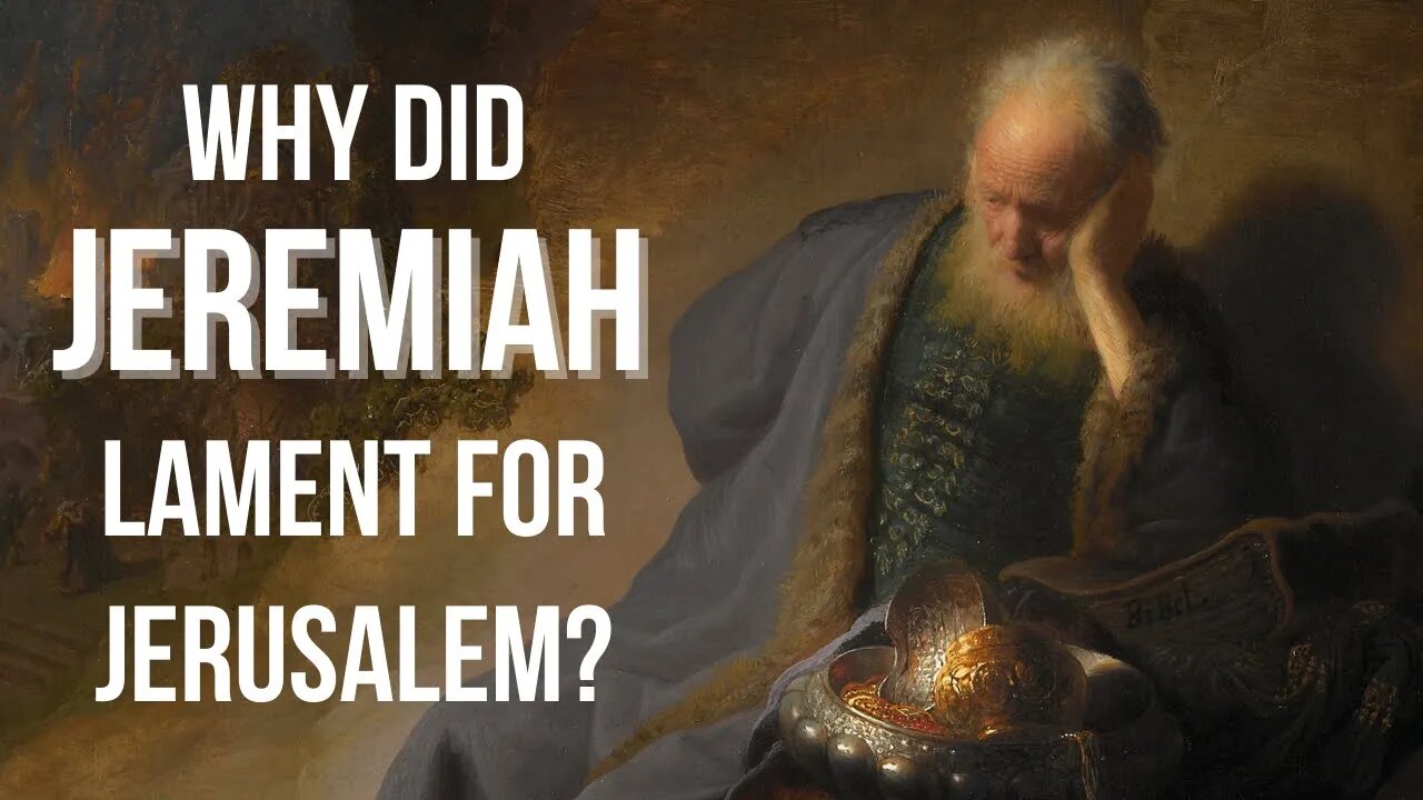 Why did Jeremiah lament for Jerusalem?