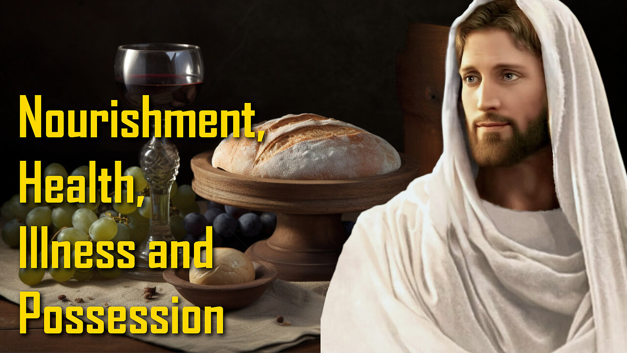 Jesus explains... Nourishment, Health, Illness and Possession ❤️ The Great Gospel of John