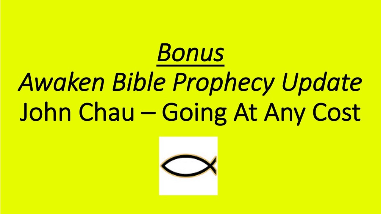 Bonus Awaken Bible Prophecy Update: John Chau – Going at Any Cost