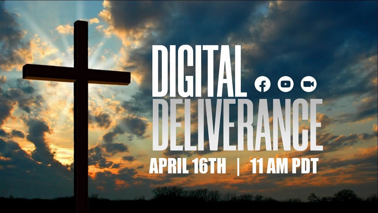 DIGITAL DELIVERANCE: EASTER EDITION | 04.16.2022 2022-04-16 15:51