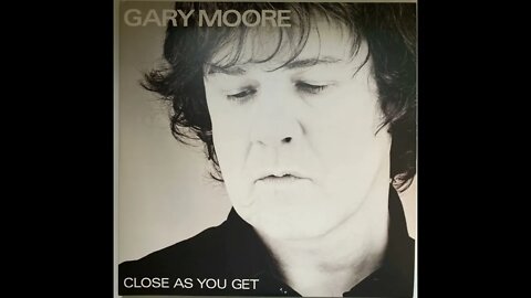 Gary Moore - Close As You Get - Full Album Vinyl Rip (2007)