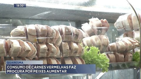 Quaresma: Consumo de Carnes Vermelhas faz Procura por Peixes Aumentar.