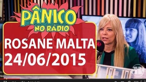 Rosane Malta - Pânico - 24/06/15