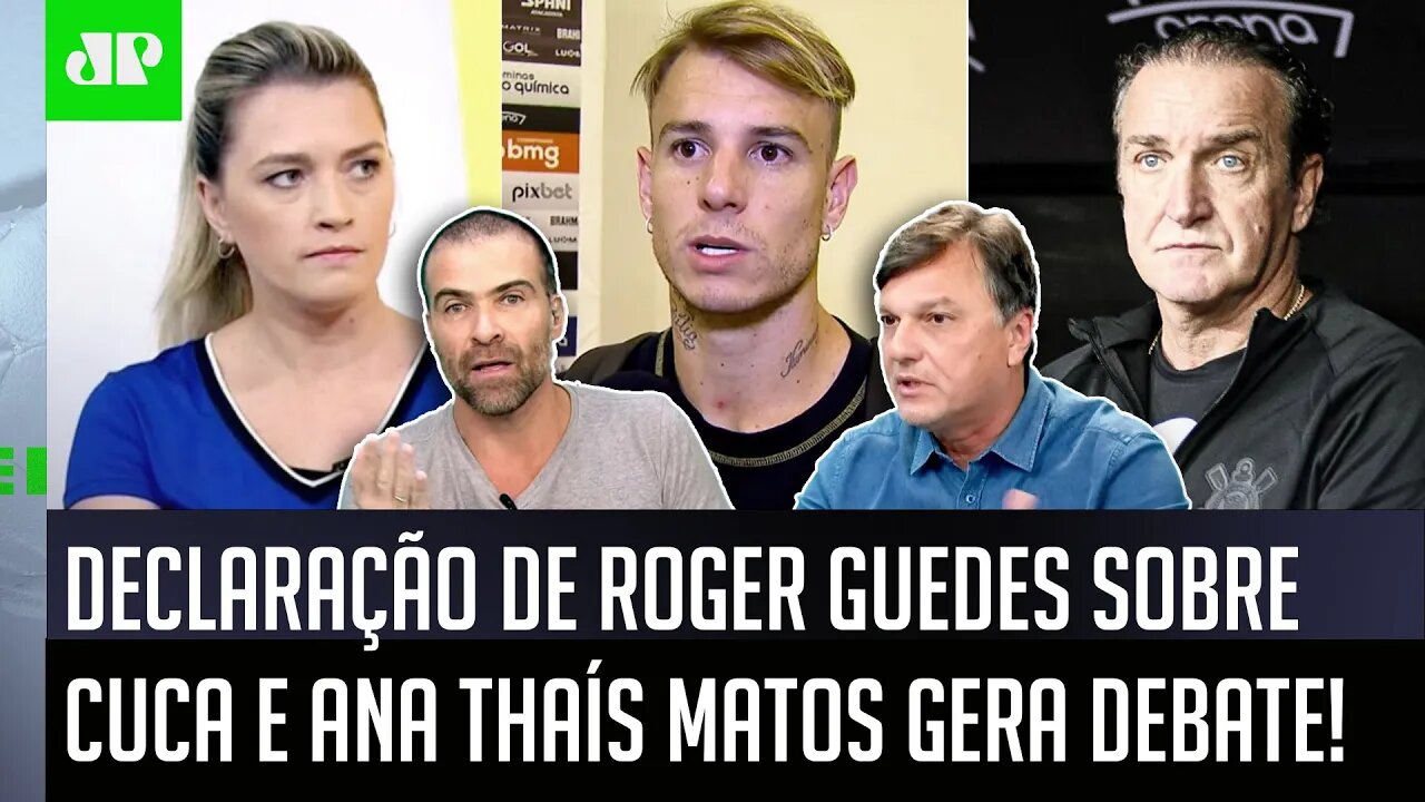 "É ASSUSTADOR como um jogador..." Fala de Roger Guedes sobre Cuca e Ana Thaís Matos GERA DEBATE!