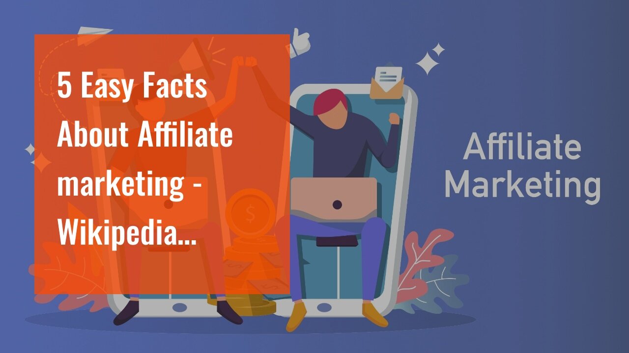 5 Easy Facts About Affiliate marketing - Wikipedia Described