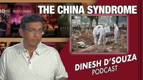 THE CHINA SYNDROME Dinesh D’Souza Podcast Ep 102