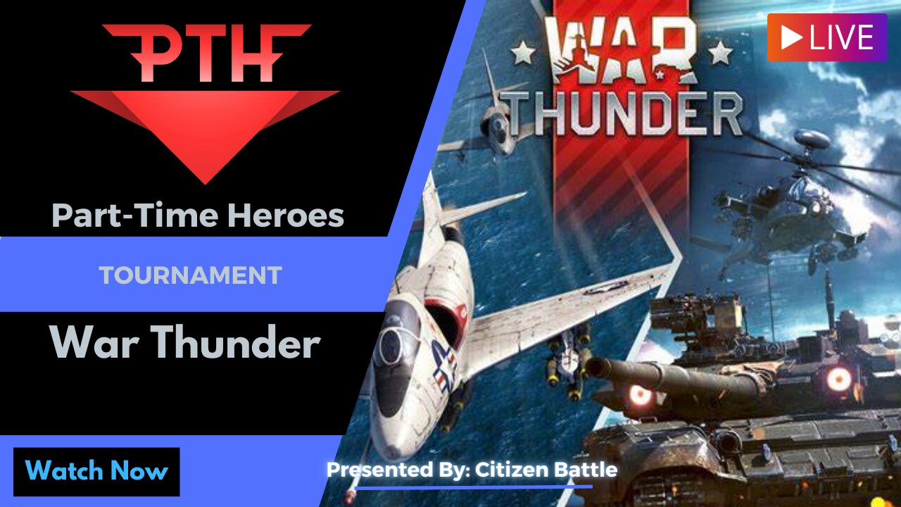 TOURNAMENT - War Thunder - Part-Time Heroes