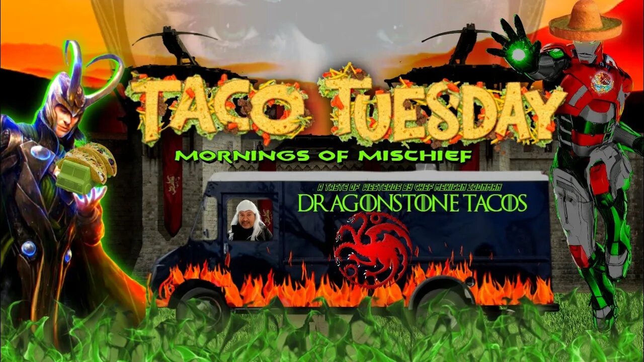 TACO'S AND TARGARYIANS AT DRAGONSTONE TAQUERIA