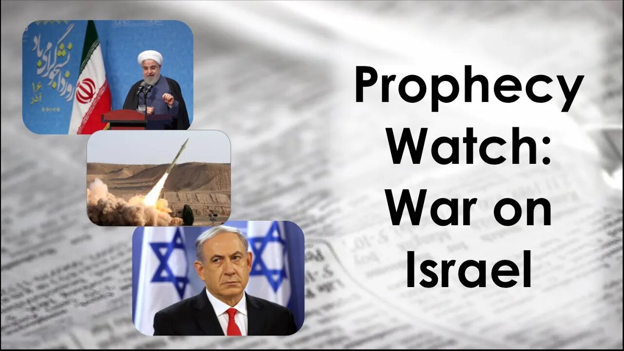 Prophecy Watch: War on Israel