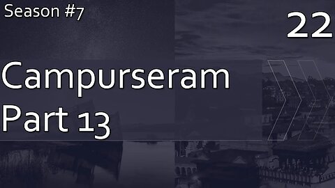 Campurseram Part 13 - Season 7 Episode 22