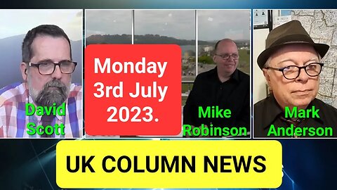 UK Column News - Monday 3rd July 2023. (Full Edition).