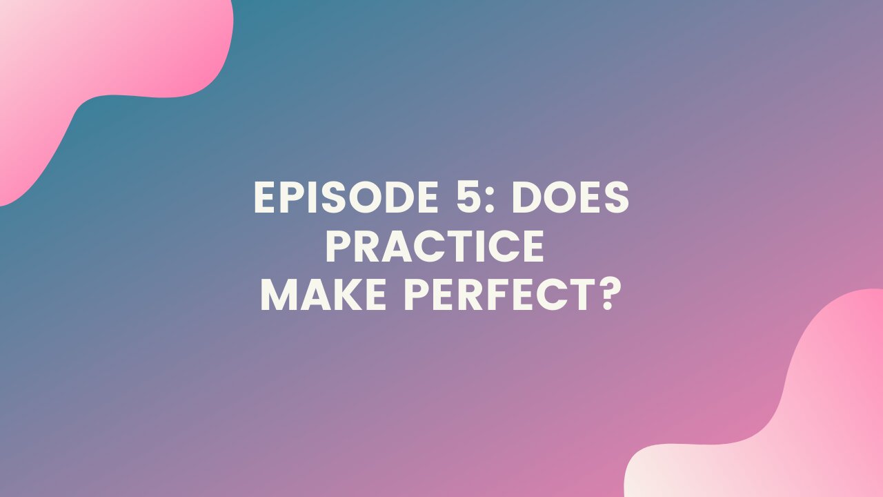 Does Practice Make Perfect?