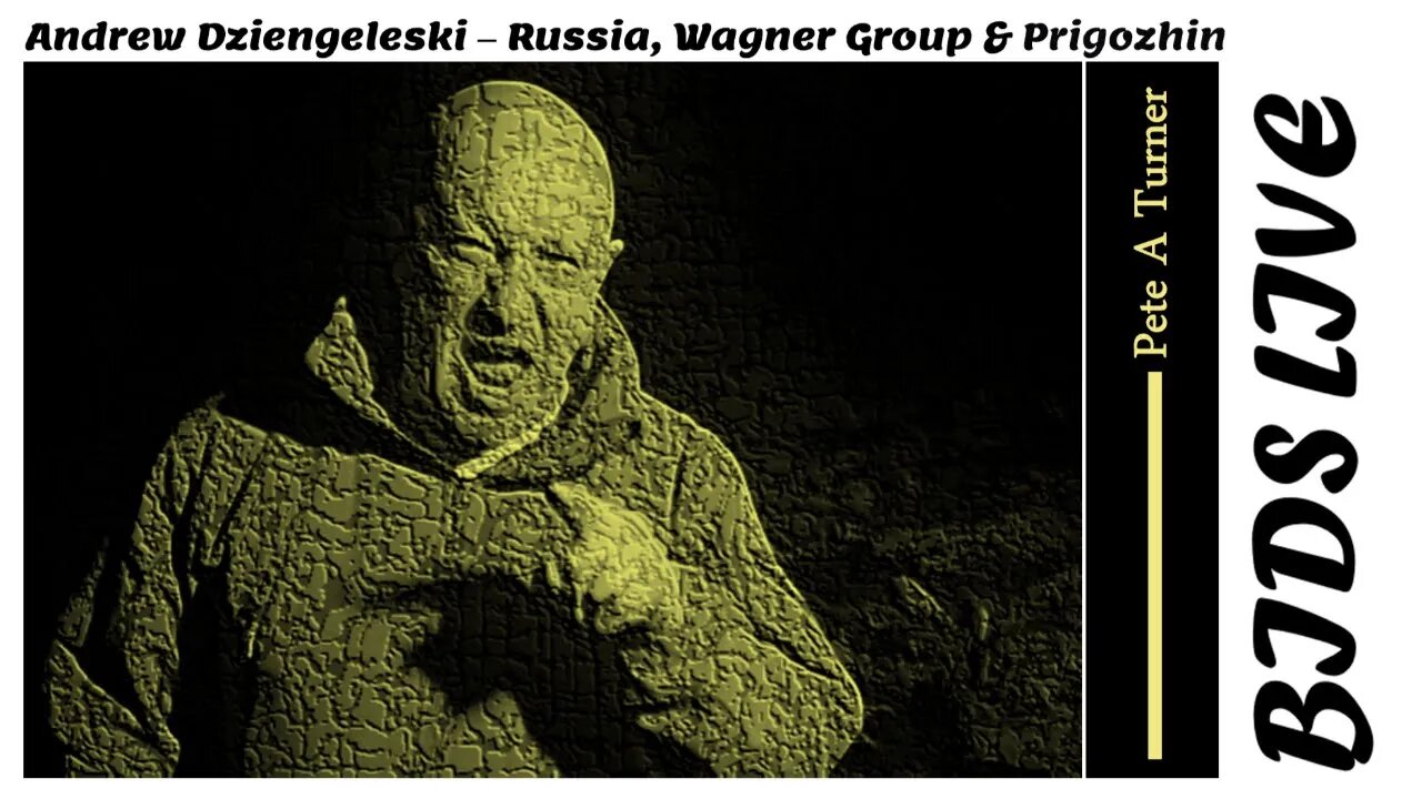 Andrew Dziengeleski – Russia, Wagner Group & Prigozhin