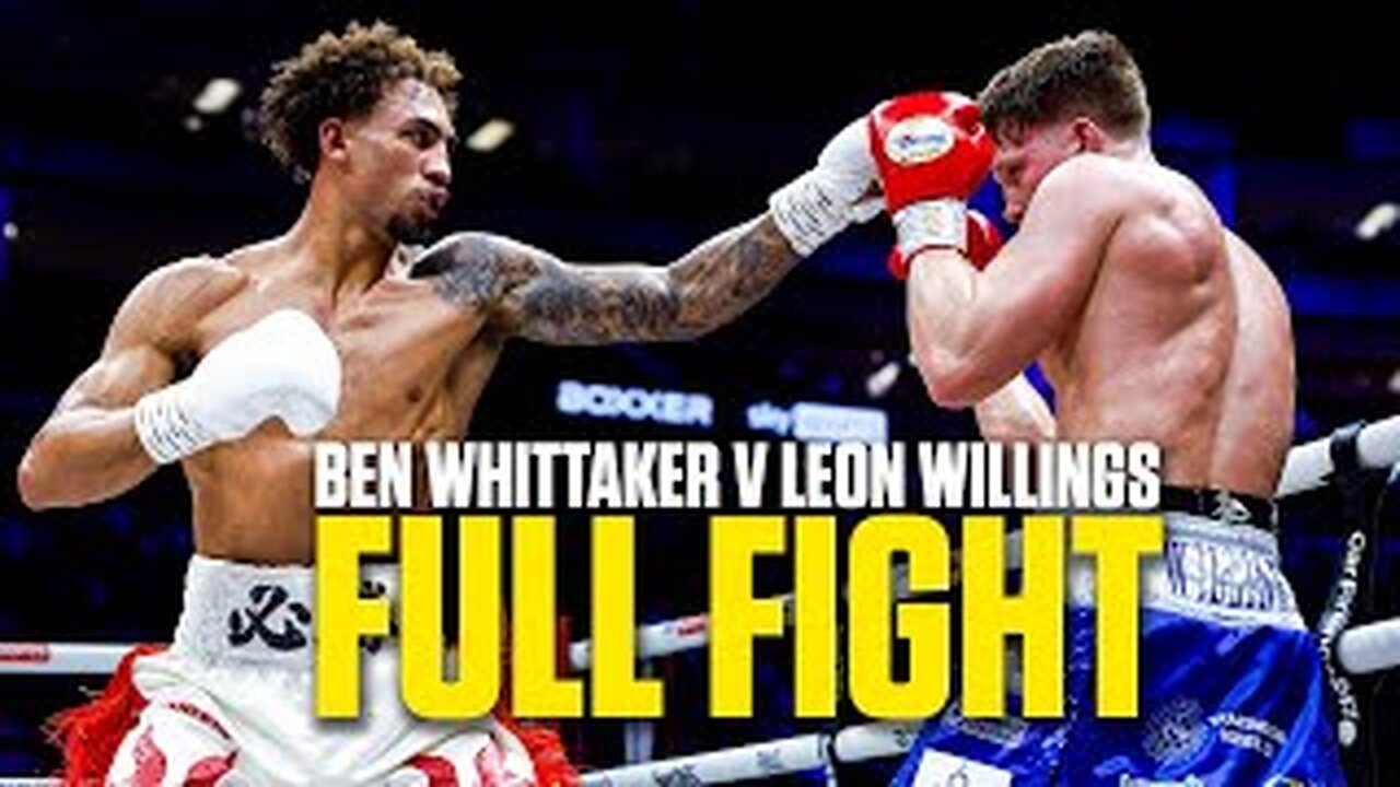 FULL FIGHT! Ben Whittaker vs Leon Willings | Light-heavyweight bout