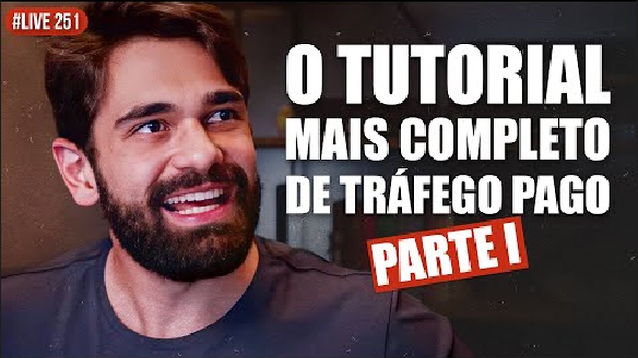 Tráfego Pago_ O TUTORIAL mais COMPLETO da sua vida _ LIVE #251