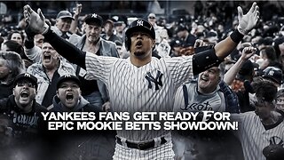 Yankees Fans GET READY for Epic Mookie Betts Showdown!