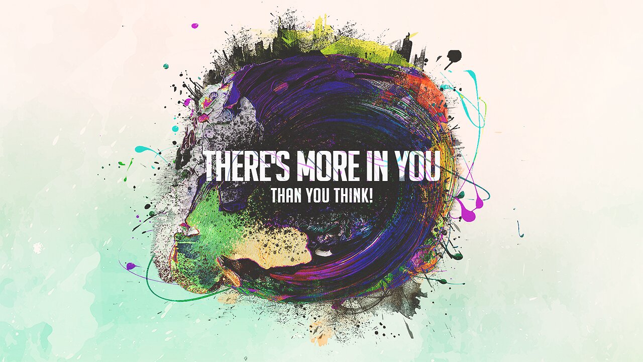 There’s More in You Than You Think!