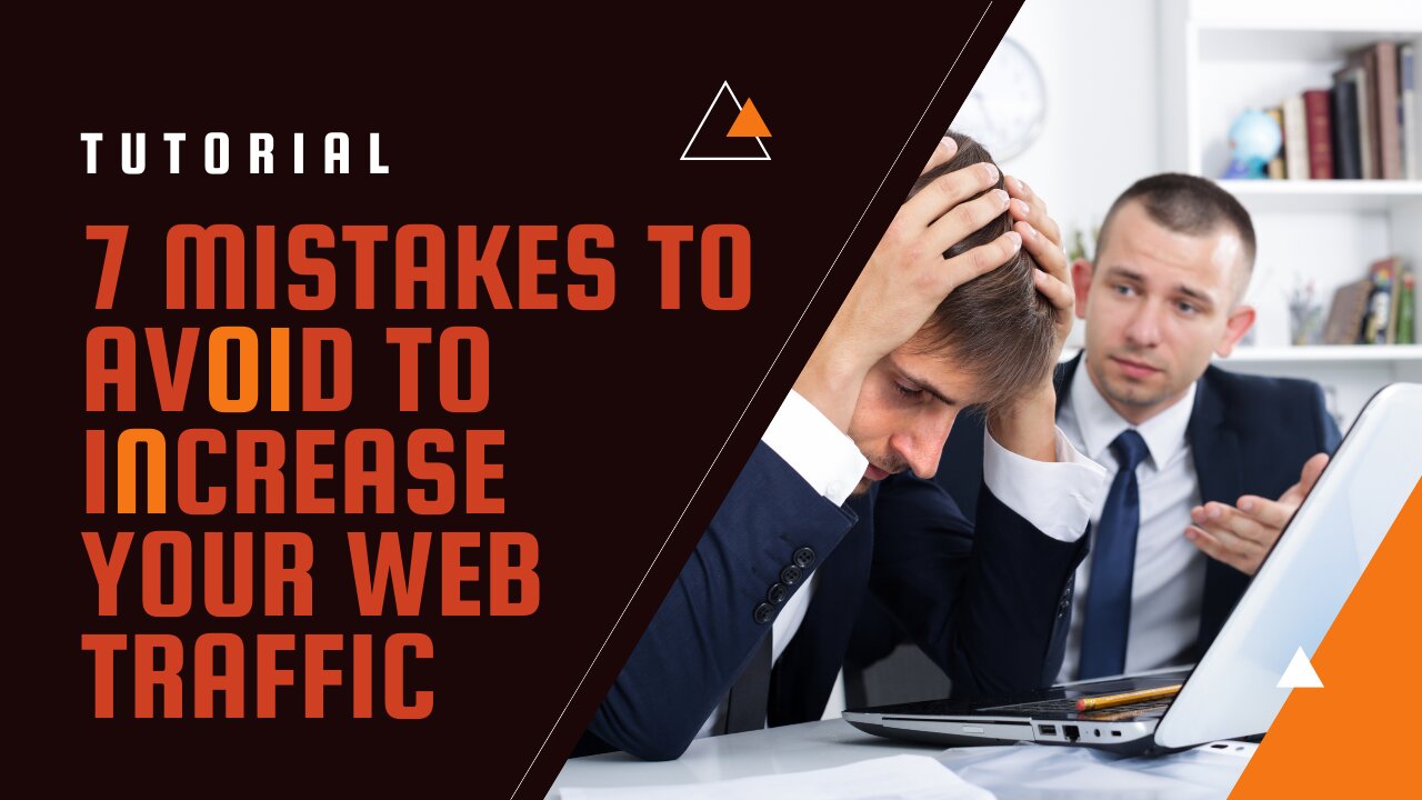 7 Mistakes to Avoid to Increase your Web Traffic [increase website traffic]