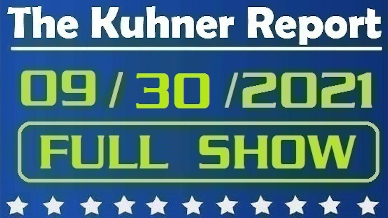 The Kuhner Report 09/30/2021 [FULL SHOW] The Unsustainable Border