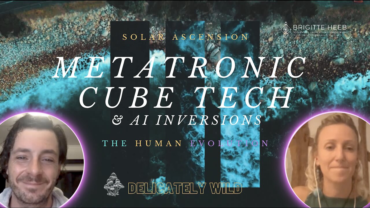 Delicately Wild Podcast. The Human Evolution. Metatronic Cube Tech & AI Inversions. Episode #12