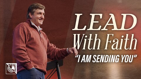 Lead With Faith [“I Am Sending You”]