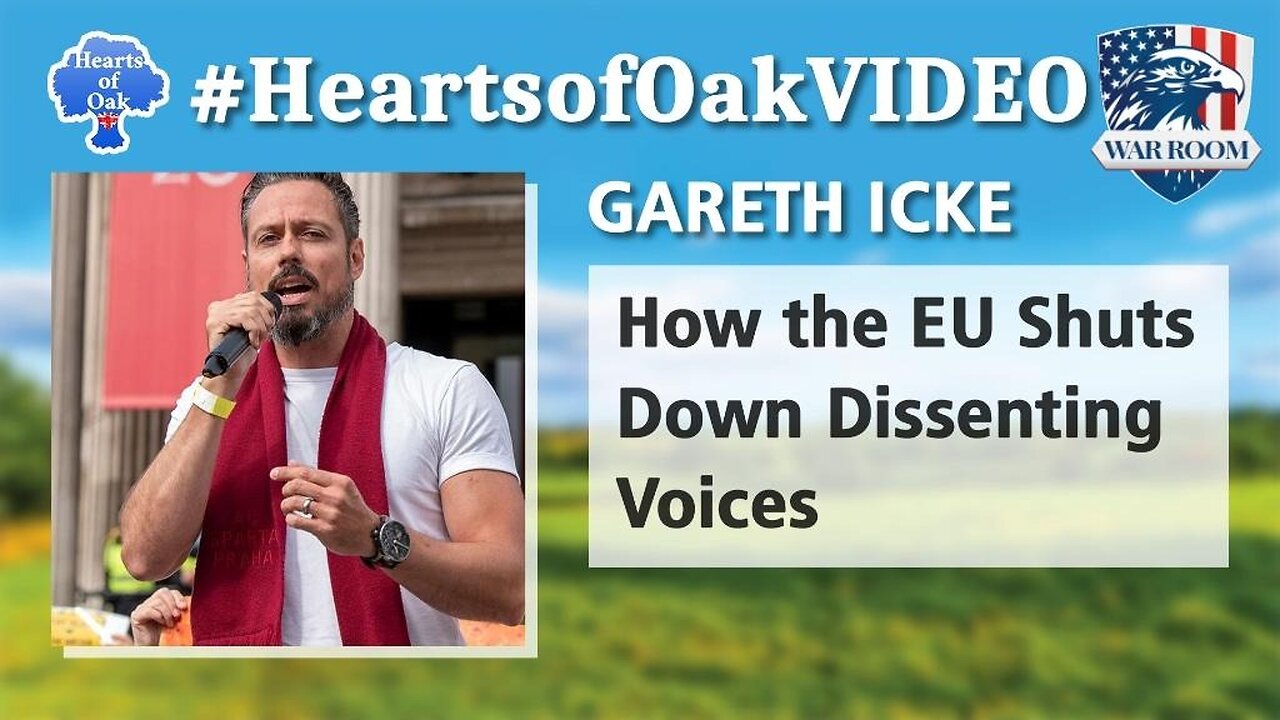 Hearts of Oaks with Gareth Icke: How the EU Shuts Down Dissenting Voices